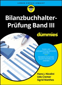 Abbildung von: Bilanzbuchhalter-Prüfung Band III für Dummies - Wiley-VCH