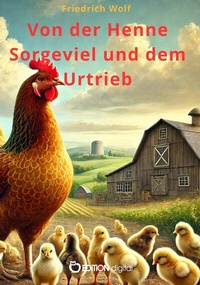 Abbildung von: Von der Henne Hanne Sorgeviel und dem Urtrieb - EDITION digital
