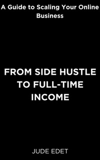 Abbildung von: From Side Hustle to Full-time Income - Heritage Books