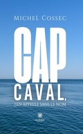 Cover: Cap Caval, j'en appelle sans le nom - Le Lys Bleu &Eacute;ditions