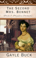 Cover: The Second Mrs. Bennet (Pride & Prejudice Chronicles, #1) - Gayle Buck