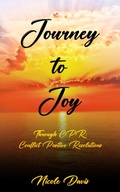 Cover: Journey to Joy Through Conflict Positive Resolution - Nicole Davis