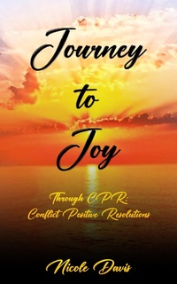Enlarge image Cover: Journey to Joy Through Conflict Positive Resolution - Nicole Davis