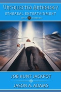 Cover: Job Hunt Jackpot! (Uncollected Anthology: Ethereal Entertainment Book 35) - Spiral Publishing, Ltd.
