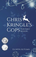 Cover: Chris Kringle's Cops The First Mission - Ellwyn Autumn