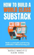 Cover: How to Build a World Class Substack - Russell Nohelty