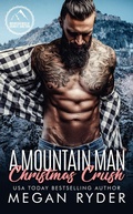 Cover: A Mountain Man Christmas Crush (Mountain Men of Granite Junction, #1) - Megan Ryder