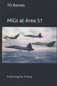 Enlarge image Cover: MiGs at Area 51 - TD Barnes
