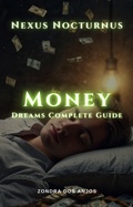 Cover: Nexus Nocturnus - Money Dreams Complete Guide (Nexus Nocturnus Dream Interpretation Complete Guide, #2) - Zondra dos Anjos