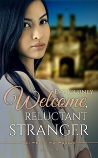 Enlarge image Cover: Welcome Reluctant Stranger (Between Two Worlds, #3) - Evy Journey