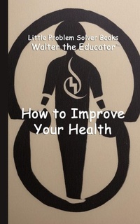 Enlarge image Cover: How to Improve Your Health - Silent King Books
