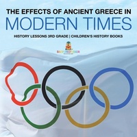 Abbildung von: The Effects of Ancient Greece in Modern Times - History Lessons 3rd Grade Children's History Books - Baby Professor