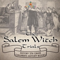 Abbildung von: The Salem Witch Trials - History 5th Grade Children's History Books - Baby Professor