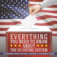 Abbildung von: Everything You Need to Know about The US Voting System - Government Books for Kids Children's Government Books - Baby Professor