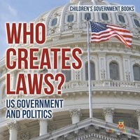 Abbildung von: Who Creates Laws? US Government and Politics Children's Government Books - Baby Professor