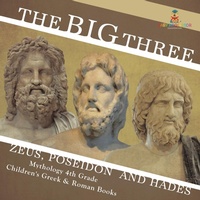Abbildung von: The Big Three Zeus, Poseidon and Hades - Mythology 4th Grade Children's Greek & Roman Books - Baby Professor