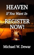 Cover: HEAVEN If You Want In REGISTER NOW! - Dwelling Place Publishers