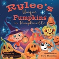 Cover: Rylee's Unique Pumpkins in Pumpkinville - Two Sweet Peas Publishing
