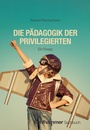 Cover: Die P&auml;dagogik der Privilegierten - Kohlhammer