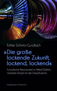Abbildung von: »Die große lockende Zukunft, lockend, lockend« - Königshausen & Neumann