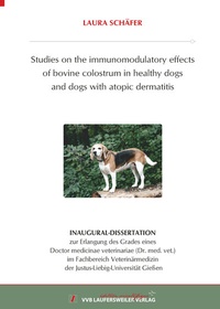Abbildung von: Studies on the immunomodulatory effects of bovine colostrum in healthy dogs and dogs with atopic dermatitis - VVB Laufersweiler Verlag
