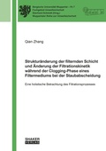 Cover: Struktur&auml;nderung der filternden Schicht und &Auml;nderung der Filtrationskinetik w&auml;hrend der Clogging-Phase eines Filtermediums bei der Staubabscheidung - Shaker