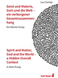 Abbildung von: Geist und Materie, Gott und die Welt - ein verborgener Gesamtzusammenhang / Spirit and Matter, God and the World - a Hidden Overall Context - Carl-Auer Verlag