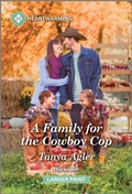 Cover: A Family for the Cowboy Cop - Harlequin Heartwarming Larger Print