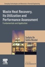 Cover: Waste Heat Recovery, Its Utilization and Performance Assessment - Elsevier
