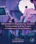 Cover: Rehabilitation Engineering, Assistive Technologies and the Future of Healthcare Using Robotics - Academic Press