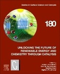 Cover: Unlocking the Future of Renewable Energy and Chemistry through Catalysis: Volume 180 - Elsevier