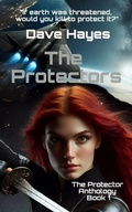 Cover: The Protectors (The Protector Anthology, #1) - Dave Hayes