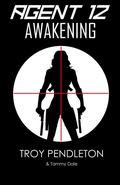 Cover: Agent 12: Awakening - Troy Pendleton