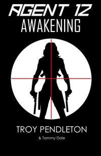 Enlarge image Cover: Agent 12: Awakening - Troy Pendleton