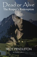Cover: Dead or Alive: The Reaper's Redemption - Troy Pendleton