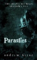 Cover: Parasites (The Shapes Between Shadows, #0.5) - Atramentous Books