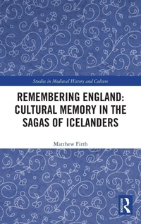Enlarge image Cover: Remembering England: Cultural Memory in the Sagas of Icelanders - Routledge