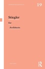 Cover: Stiegler for Architects - Routledge