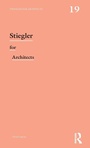 Cover: Stiegler for Architects - Routledge