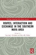 Cover: Routes, Interaction and Exchange in the Southern Maya Area - Routledge