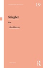 Cover: Stiegler for Architects - Routledge