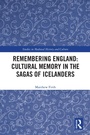 Cover: Remembering England: Cultural Memory in the Sagas of Icelanders - Routledge