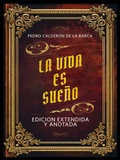 Cover: La Vida Es Sue&ntilde;o- Edicion Extendida Y Anotada - Pedro Calderon De La Barca