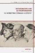 Cover: Dictatorships and Authoritarianism in Modern German History - Bloomsbury Academic