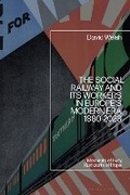 Cover: The Social Railway and Its Workers in Europe's Modern Era, 1880-2023 - Bloomsbury Academic