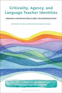 Enlarge image Cover: Criticality, Agency, and Language Teacher Identities - Bloomsbury Academic
