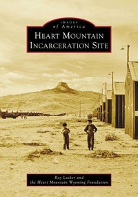 Enlarge image Cover: Heart Mountain Incarceration Site - Arcadia Publishing (SC)