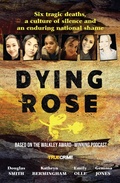 Cover: Dying Rose: The new book based on the award-winning must-listen podcast, for readers of BOWRAVILLE, I CATCH KILLERS and STALKING CLAREMONT - HarperCollins Publishers (Australia) Pty Ltd