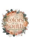 Cover: The Colors of My Youth - URLink Print & Media, LLC