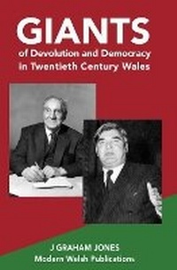 Abbildung von: GIANTS OF DEVOLUTION AND DEMOCRACY IN TWENTIETH CENTURY WALES - Modern Welsh Publications Ltd